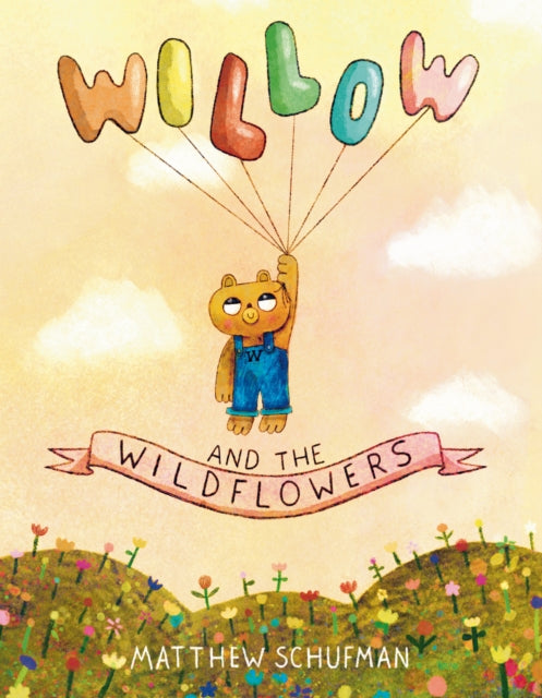 Book cover of: Willow and the Wildflowers. By: Matthew Schufman