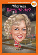 Book cover of: Who Was Betty White?. By: Dana Meachen Rau