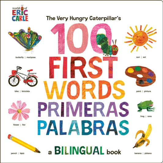 Book cover of: Very Hungry Caterpillar's First 100 Words / Primeras 100 palabras. By: Eric Carle