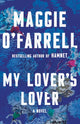 Book cover of: My Lover's Lover. By: Maggie O'Farrell