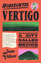 Book cover of: Horizontal Vertigo. By: Juan Villoro