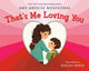 Book cover of: That's Me Loving You. By: Amy Krouse Rosenthal