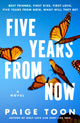 Book cover of: Five Years from Now. By: Paige Toon
