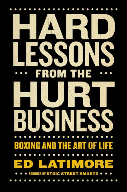 Book cover of: Hard Lessons from the Hurt Business. By: Ed Latimore