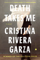 Book cover of: Death Takes Me. By: Cristina Rivera Garza