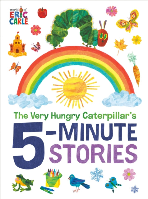Book cover of: Very Hungry Caterpillar's 5-Minute Stories. By: Eric Carle