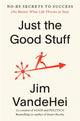 Book cover of: Just the Good Stuff. By: Jim VandeHei