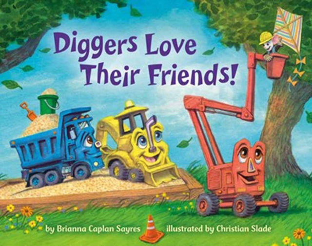 Book cover of: Diggers Love Their Friends!. By: Brianna Caplan Sayres
