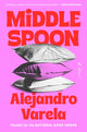 Book cover of: Middle Spoon. By: Alejandro Varela