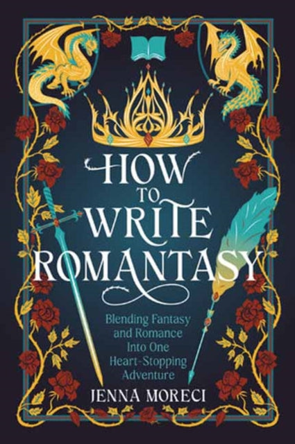 How to Write Romantasy, Blending Fantasy and Romance Into One Heart-Stopping Adventure 9780593837467 Jenna Moreci
