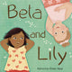Book cover of: Bela and Lily. By: Natasha Khan Kazi
