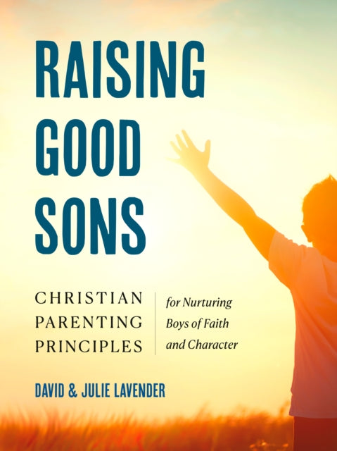 Book cover of: Raising Good Sons. By: David Lavender