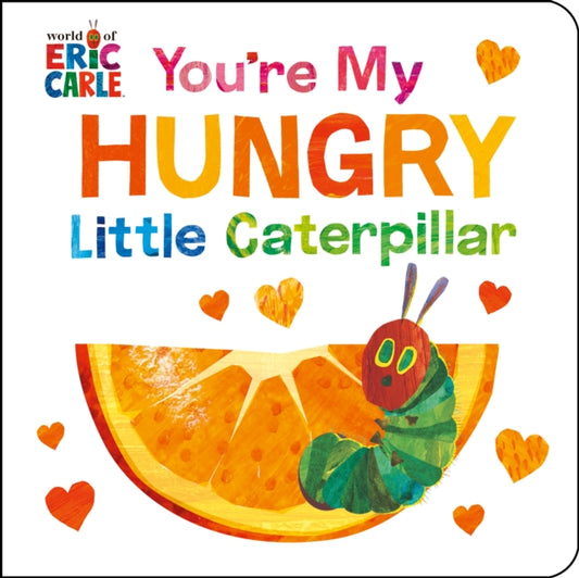 Book cover of: You're My Hungry Little Caterpillar. By: Eric Carle