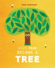 Book cover of: When Tree Became a Tree. By: Rob Hodgson