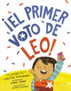 Book cover of: ¡El primer voto de Leo! (Leo's First Vote! Spanish Edition). By: Christina Soontornvat