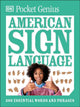 Book cover of: Pocket Genius American Sign Language. By: DK Publishing