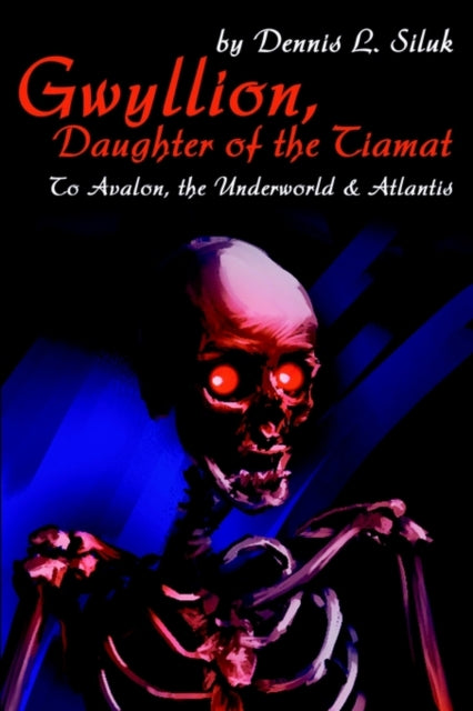 Book cover of: Gwyllion, Daughter of the Tiamat. By: Dennis L. Siluk