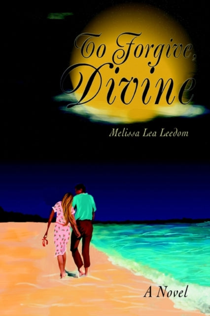 Book cover of: To Forgive, Divine. By: Melissa Lea Leedom