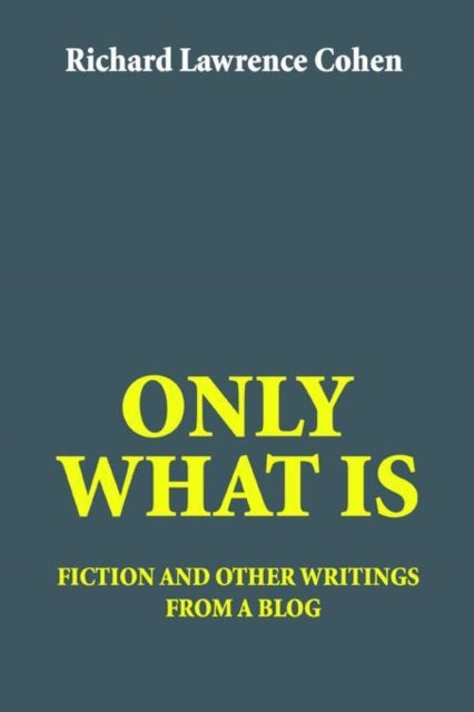Book cover of: Only What Is. By: Richard Lawrence Cohen