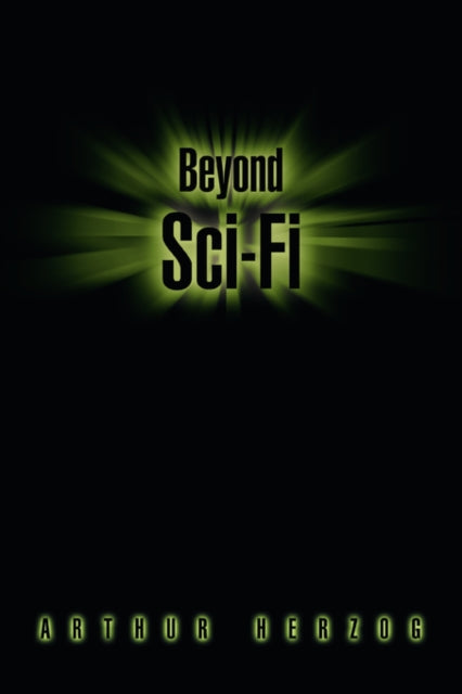 Book cover of: Beyond Sci-Fi. By: Arthur Herzog