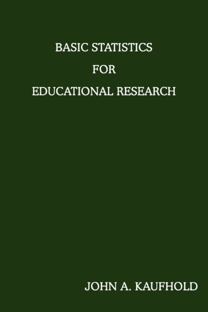 Book cover of: Basic Statistics For Educational Research. By: John A Kaufhold