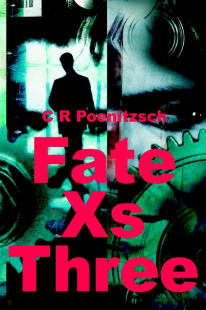 Book cover of: Fate Xs Three. By: C. R. Poenitzsch