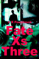 Book cover of: Fate Xs Three. By: C. R. Poenitzsch