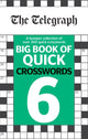 Book cover of: Telegraph Big Book of Quick Crosswords 6. By: Telegraph Media Group Ltd
