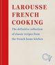 Larousse French Cooking, The definitive collection of classic recipes from the French home kitchen 9780600638582 Larousse Plc