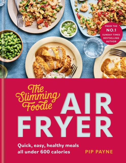 Slimming Foodie Air Fryer, BRAND NEW Quick, easy, healthy meals all under 600 calories 9780600638988 Pip Payne
