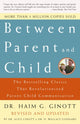 Book cover of: Between Parent and Child: Revised and Updated. By: Dr. Haim G Ginott