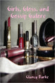 Book cover of: Girls, Gloss, and Gossip Galore