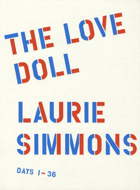 Book cover of: Laurie Simmons: The Love Doll. By: Jeanne Greenberg Rohatyn
