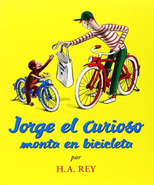 Book cover of: Jorge El Curioso Monta En Bicicleta / Curious George Rides a Bike. By: H. A. Rey
