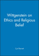 Book cover of: Wittgenstein on Ethics and Religious Belief