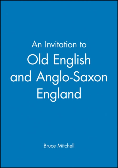 Book cover of: Invitation to Old English and Anglo-Saxon England. By: Bruce Mitchell