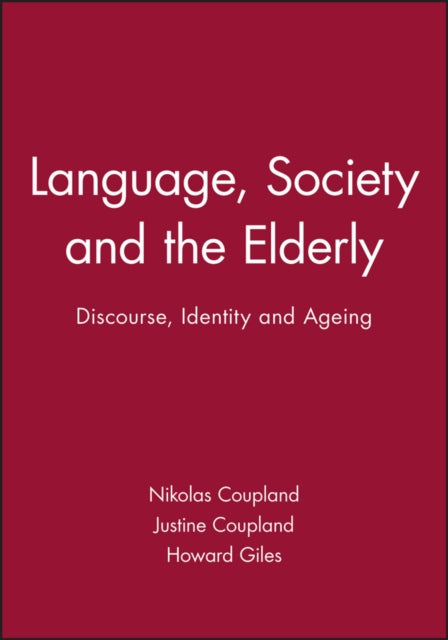 Book cover of: Language, Society and the Elderly. By: Nikolas Coupland