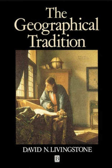 Book cover of: Geographical Tradition. By: David N. Livingstone