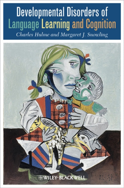 Book cover of: Developmental Disorders of Language Learning and Cognition. By: Margaret Snowling, Charles Hulme