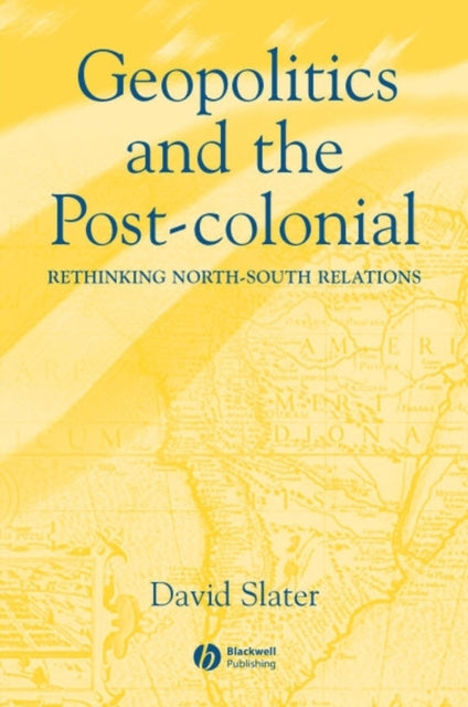 Book cover of: Geopolitics and the Post-Colonial. By: David Slater