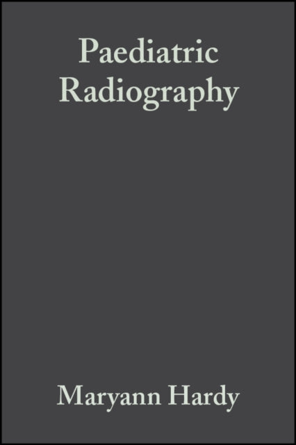 Book cover of: Paediatric Radiography. By: Maryann Hardy