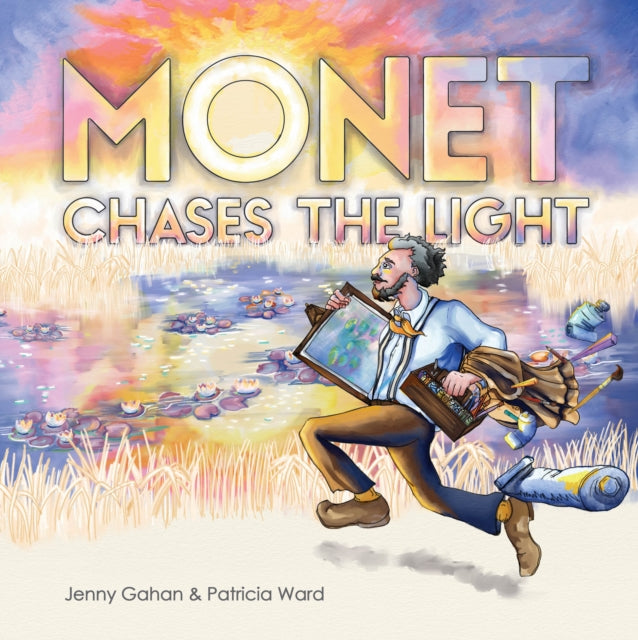 Book cover of: Monet Chases the Light. By: Jenny Gahan
