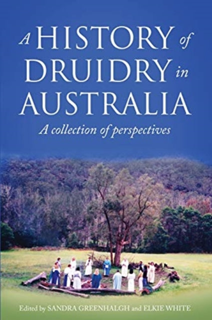 Book cover of: History of Druidry in Australia. By: Sandra Greenhalgh