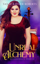 Book cover of: Unreal Alchemy. By: Tansy Rayner Roberts