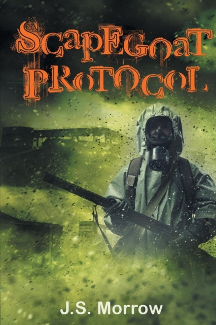 Book cover of: Scapegoat Protocol. By: J.S. Morrow