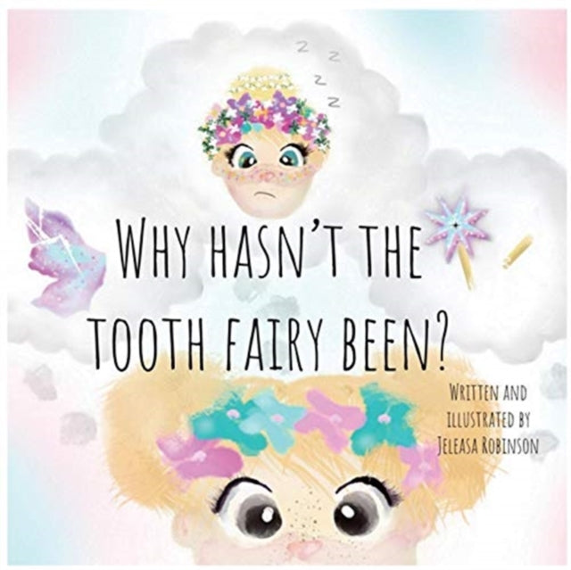 Book cover of: Why Hasn't The Tooth Fairy Been?