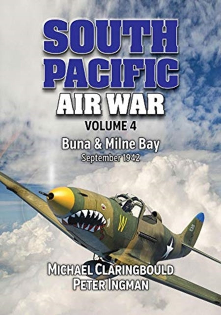 Book cover of: South Pacific Air War Volume 4. By: Michael Claringbould