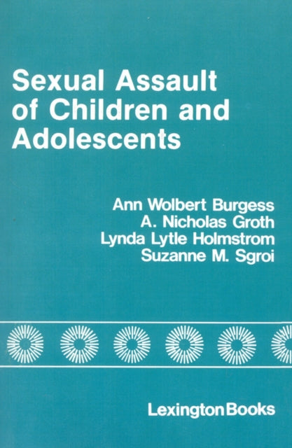 Book cover of: Sexual Assault of Children and Adolescents. By: Ann Burgess