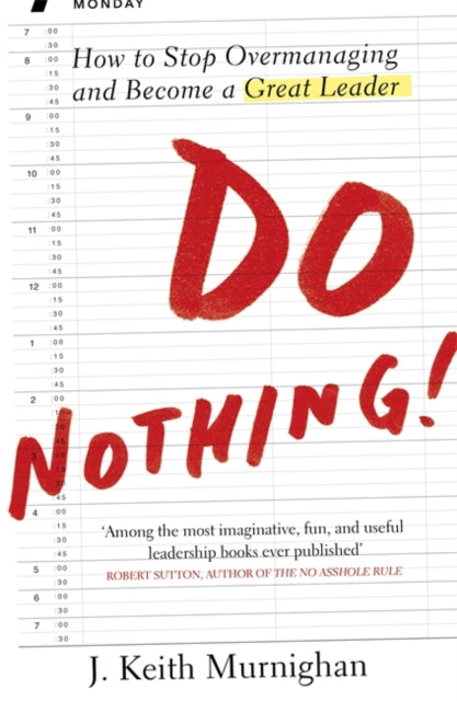 Book cover of: Do Nothing!. By: J. Keith Murnighan