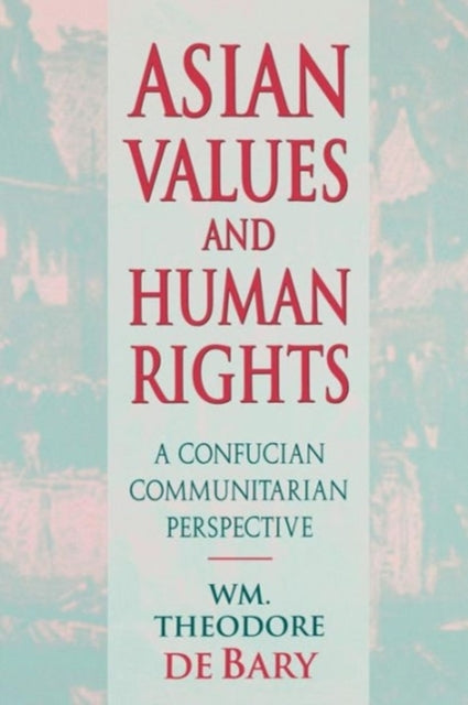 Book cover of: Asian Values and Human Rights. By: William Theodore De Bary